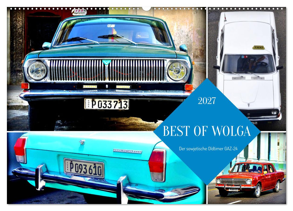 BEST OF WOLGA - Der sowjetische Oldtimer GAZ-24 (CALVENDO Wandkalender 2027)