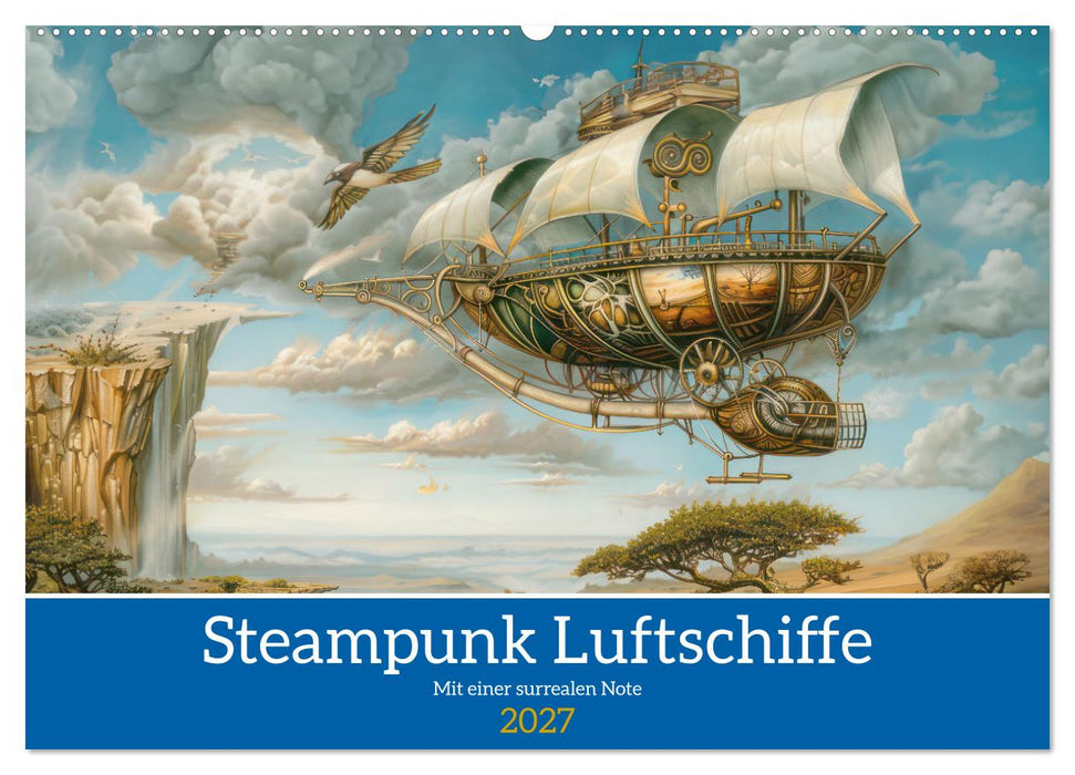 Steampunk Luftschiffe mit einer surrealen Note (CALVENDO Wandkalender 2027)