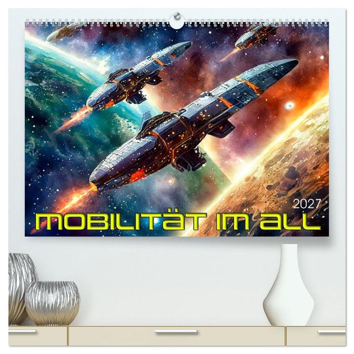 Mobilität im All (CALVENDO Premium Wandkalender 2027)