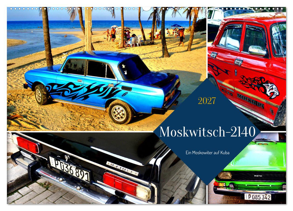 Moskwitsch-2140 - Ein Moskowiter auf Kuba (CALVENDO Wandkalender 2027)