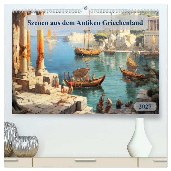 Szenen aus dem Antiken Griechenland (CALVENDO Premium Wandkalender 2027)