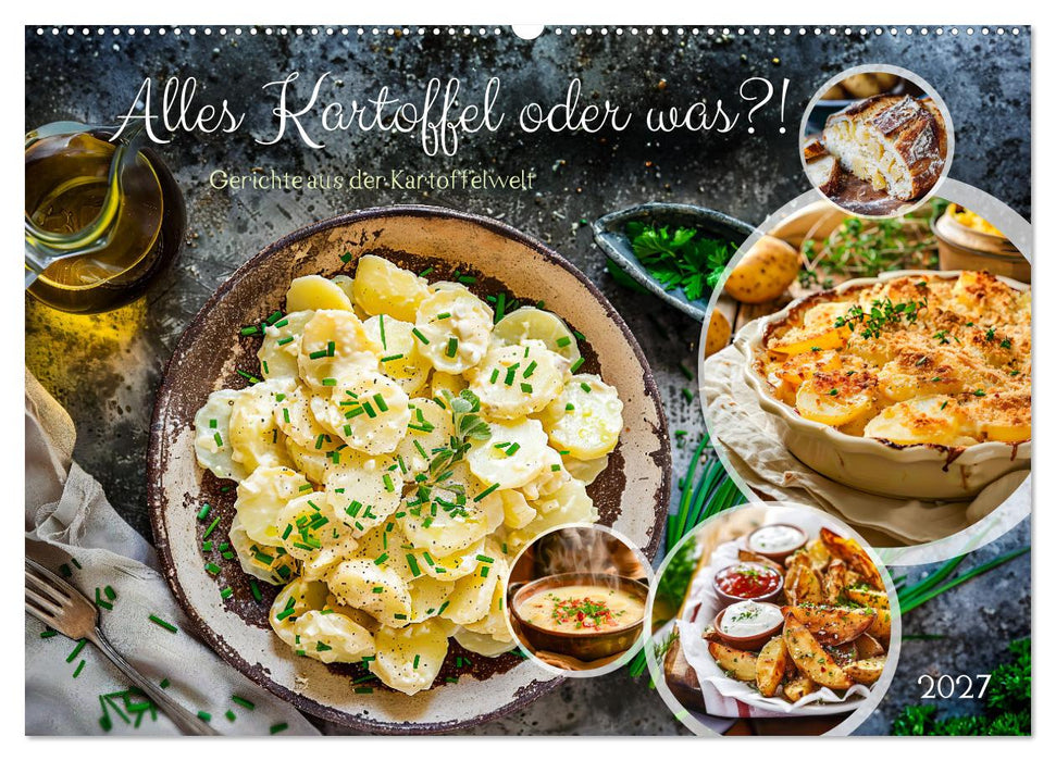 Alles Kartoffel oder was?! - Gerichte aus der Kartoffelwelt (CALVENDO Wandkalender 2027)