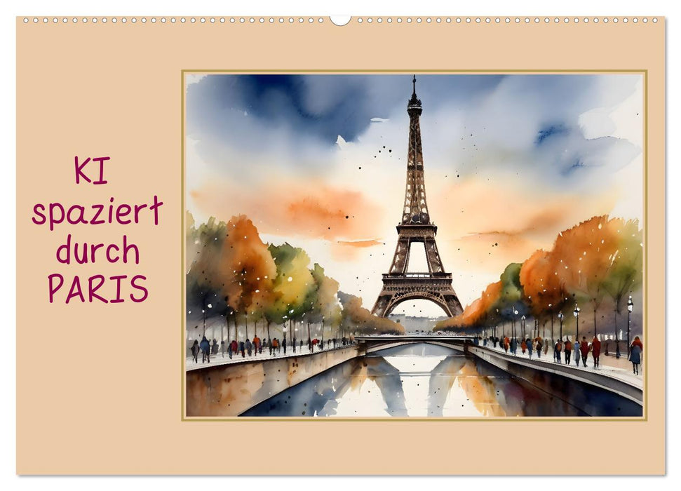 KI spaziert durch Paris (CALVENDO Wandkalender 2027)