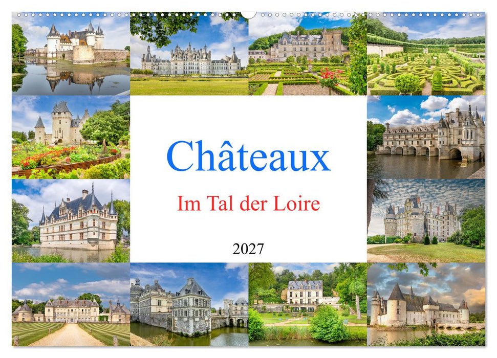 Châteaux. Im Tal der Loire (CALVENDO Wandkalender 2027)