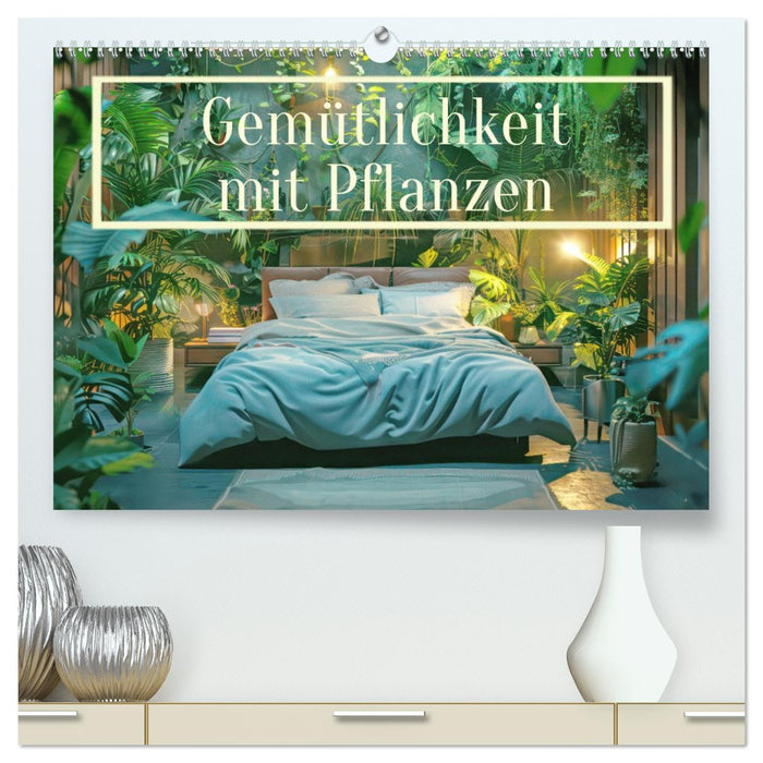 Gemütlichkeit mit Pflanzen (CALVENDO Premium Wandkalender 2027)