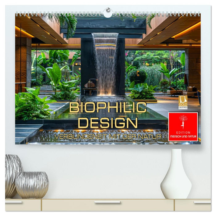 Biophilic Design - Verbundenheit mit der Natur (CALVENDO Premium Wandkalender 2027)
