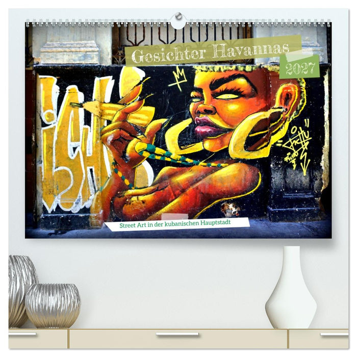 Gesichter Havannas - Street Art in der kubanischen Hauptstadt (CALVENDO Premium Wandkalender 2027)
