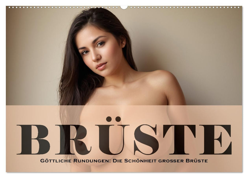 Göttliche Rundungen: Die Schönheit großer Brüste (CALVENDO Wandkalender 2027)