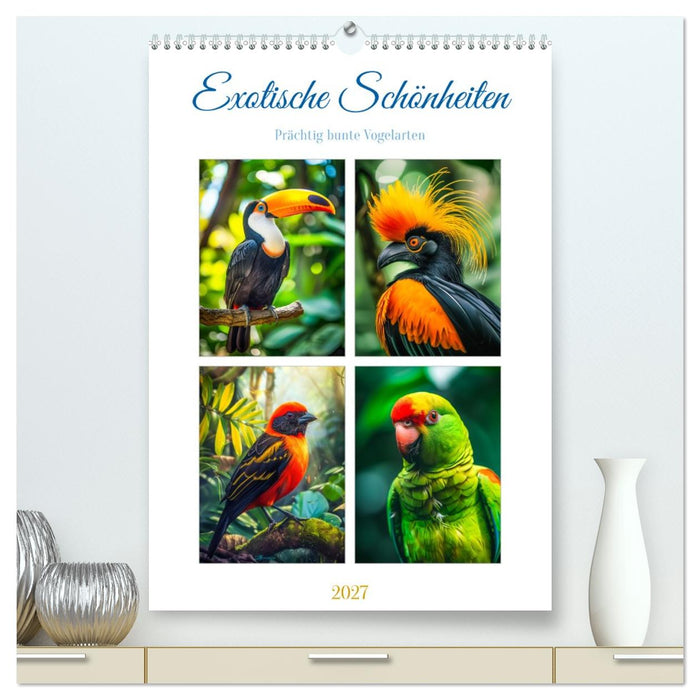 Exotische Schönheiten - prächtig bunte Vögel (CALVENDO Premium Wandkalender 2027)