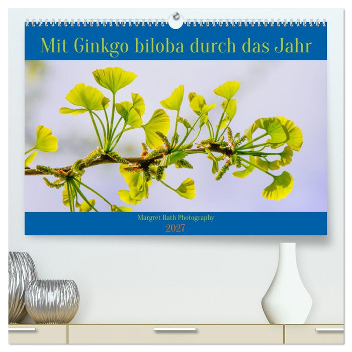 Mit Ginkgo biloba durch das Jahr (CALVENDO Premium Wandkalender 2027)