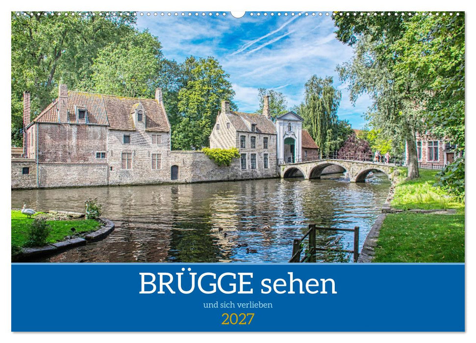 Brügge sehen - und sich verlieben (CALVENDO Wandkalender 2027)