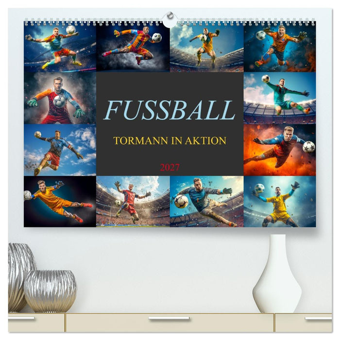 Fussball - Tormann in Aktion (CALVENDO Premium Wandkalender 2027)