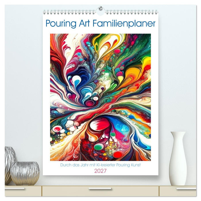 Pouring Art Familienplaner - Durch das Jahr mit KI-kreierter Pouring Kunst (CALVENDO Premium Wandkalender 2027)