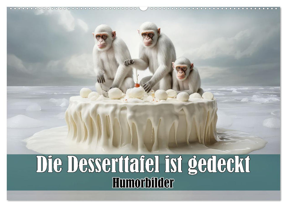 Die Desserttafel ist gedeckt - Humorbilder (CALVENDO Wandkalender 2027)