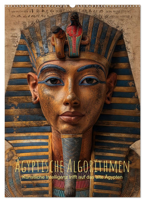 Ägyptische Algorithmen - Künstliche Intelligenz trifft auf das alte Ägypten (CALVENDO Wandkalender 2027)