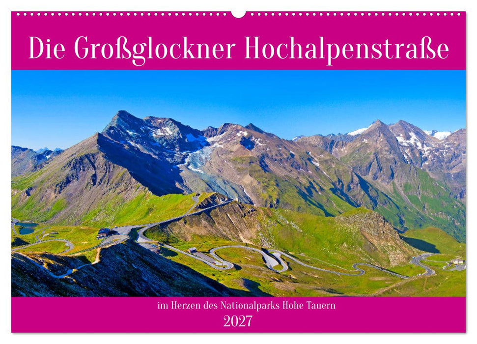 Die Großglockner Hochalpenstraße (CALVENDO Wandkalender 2027)