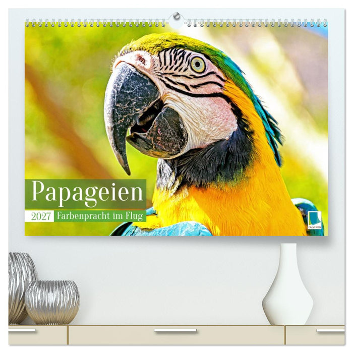 Papageien: Farbenpracht im Flug (CALVENDO Premium Wandkalender 2027)