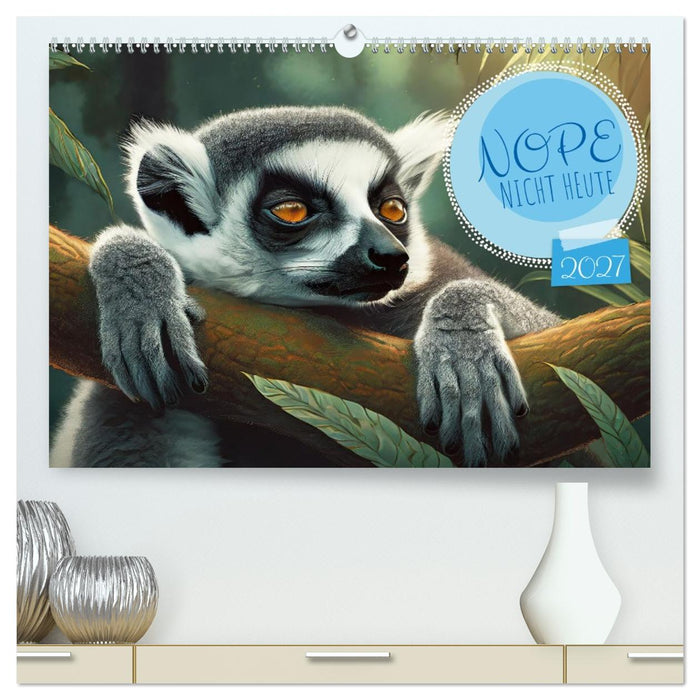 Nope - Heute Nicht (CALVENDO Premium Wandkalender 2027)