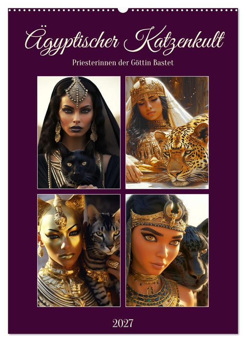 Ägyptischer Katzenkult. Priesterinnen der Göttin Bastet (CALVENDO Wandkalender 2027)
