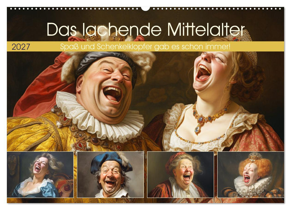 Das lachende Mittelalter. Spaß und Schenkelklopfer gab es schon immer! (CALVENDO Wandkalender 2027)