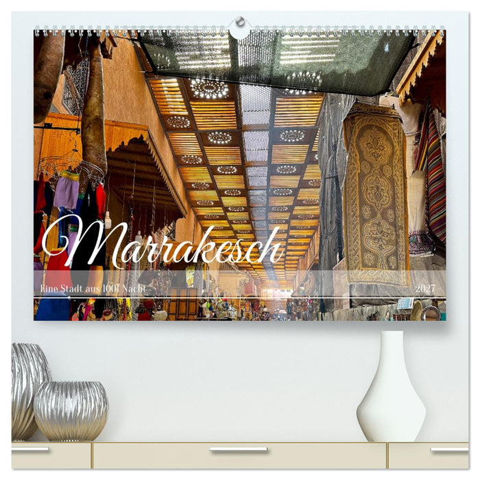 Marrakesch Eine Stadt aus 1001 Nacht (CALVENDO Premium Wandkalender 2027)