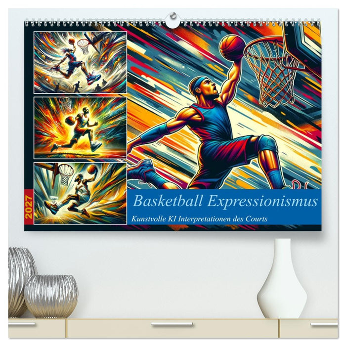 Basketball Expressionismus - Kunstvolle KI Interpretationen des Courts (CALVENDO Premium Wandkalender 2027)