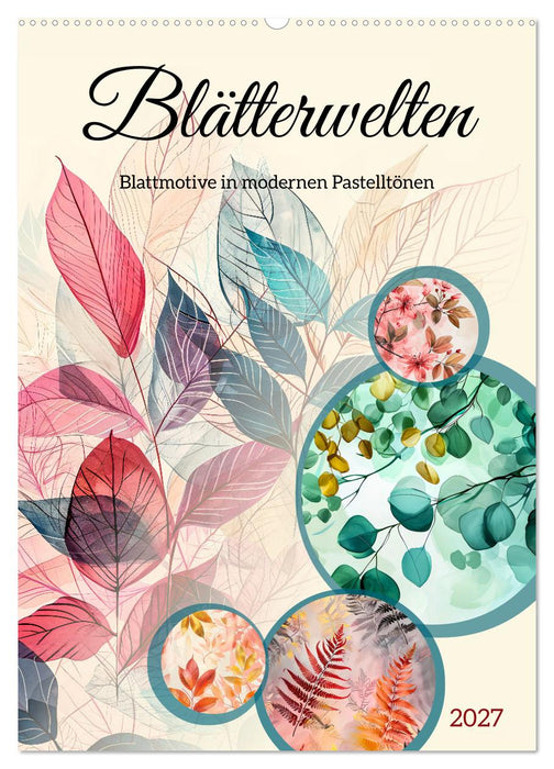 Blätterwelten - Blattmotive in modernen Pasteltönen (CALVENDO Wandkalender 2027)