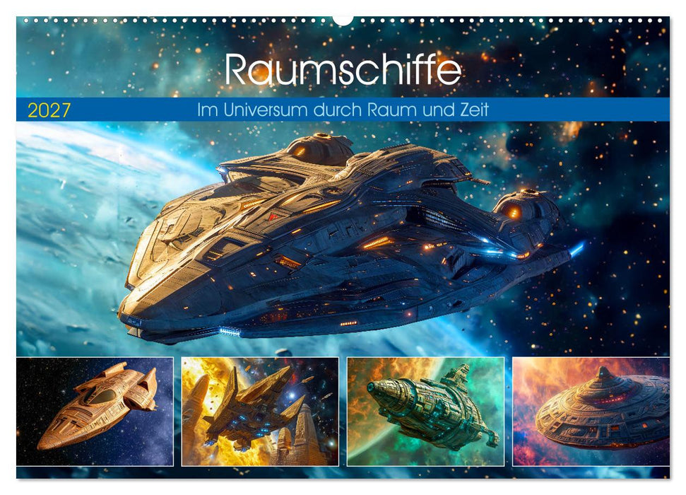 Raumschiffe - Im Universum durch Raum und Zeit (CALVENDO Wandkalender 2027)