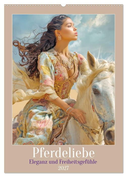 Pferdeliebe - Eleganz und Freiheitsgefühle (CALVENDO Wandkalender 2027)