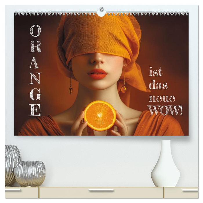 Orange ist das neue WOW! (CALVENDO Premium Wandkalender 2027)