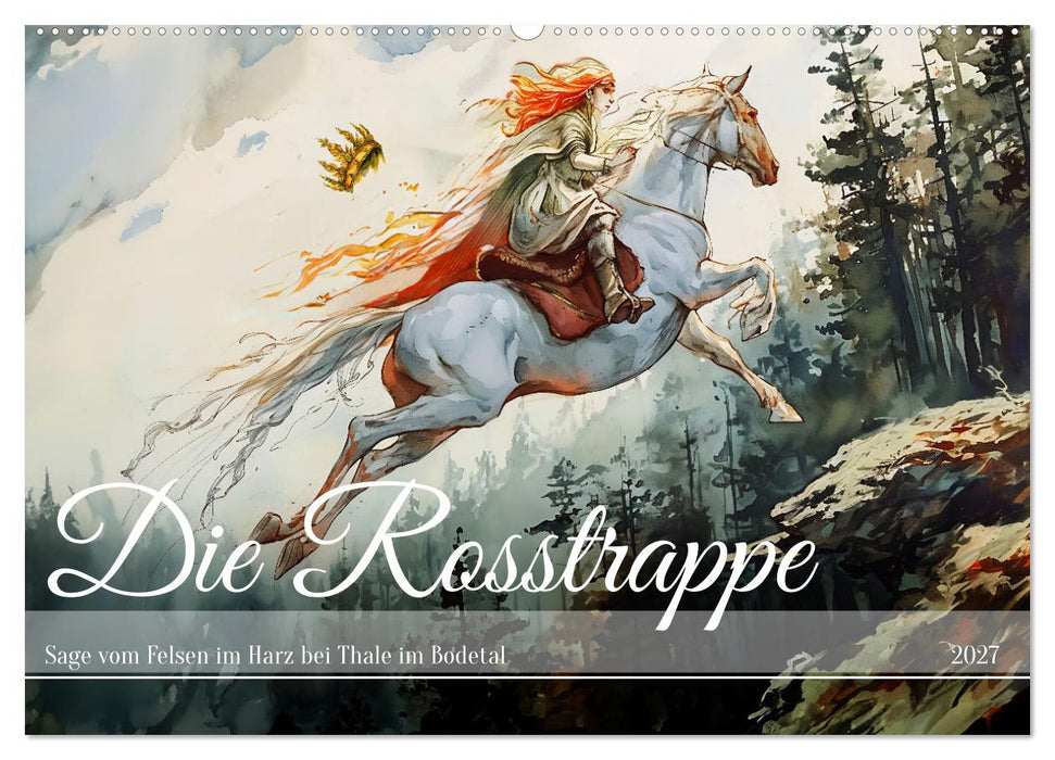 Die Rosstrappe - Sage vom Felsen im Harz bei Thale im Bodetal (CALVENDO Wandkalender 2027)