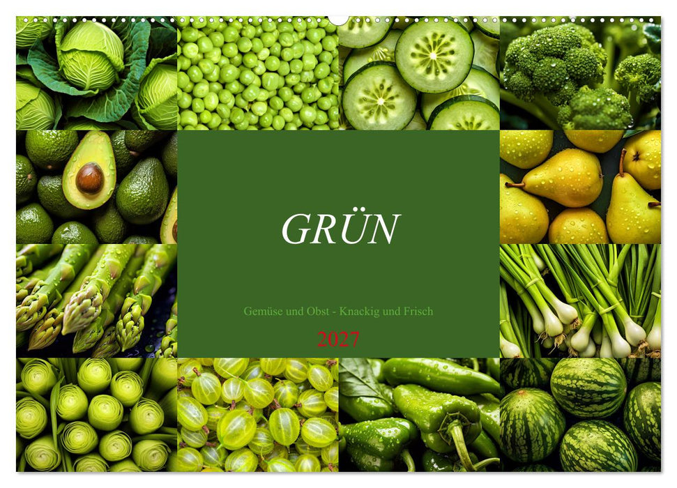 GRÜN - Gemüse und Obst - Knackig und Frisch (CALVENDO Wandkalender 2027)