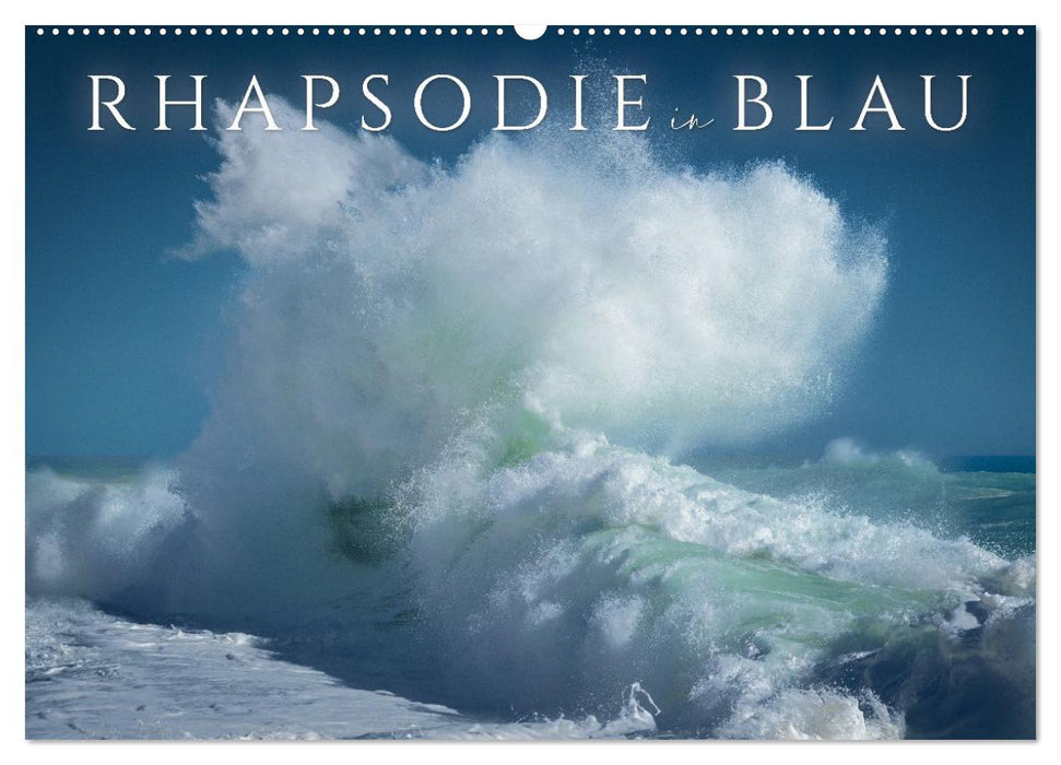 Rhapsodie in Blau (CALVENDO Wandkalender 2027)