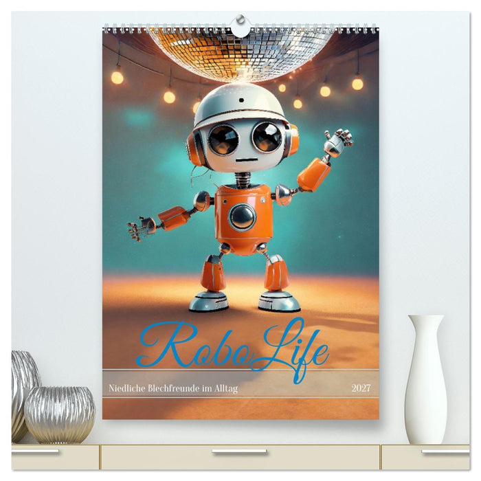 RoboLife - Niedliche Blechfreunde im Alltag (CALVENDO Premium Wandkalender 2027)