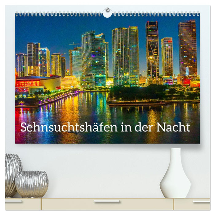 Sehnsuchtshäfen in der Nacht (CALVENDO Premium Wandkalender 2027)