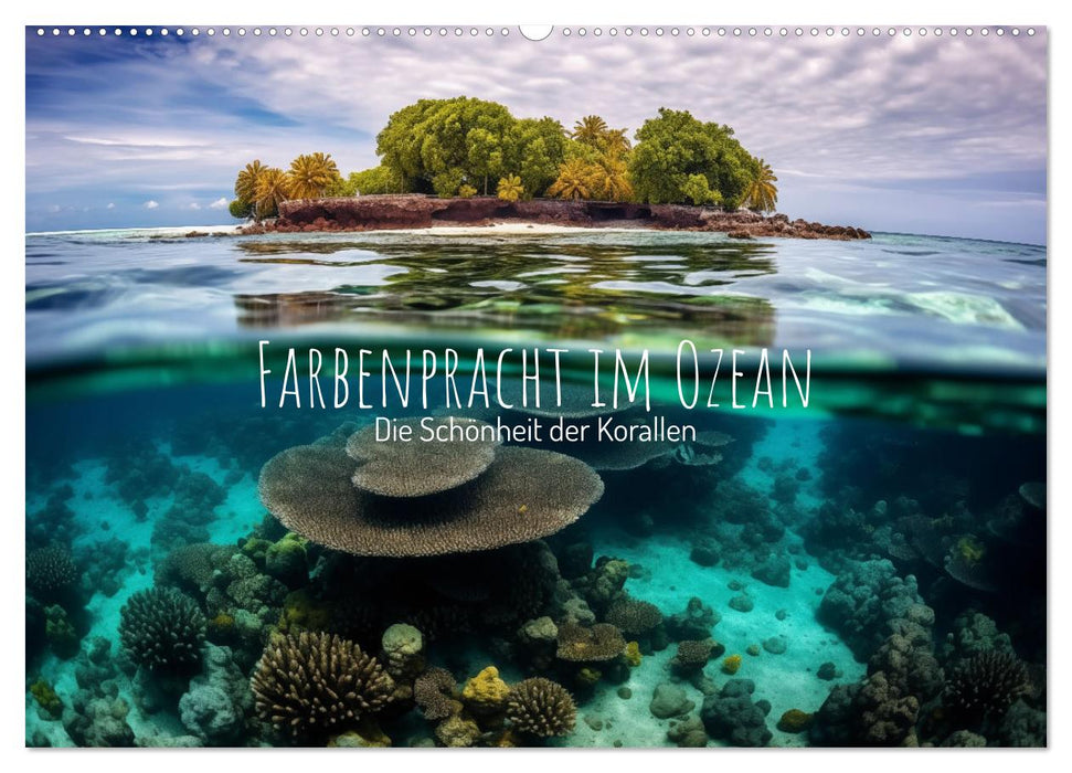 Farbenpracht im Ozean - Die Schönheit der Korallen (CALVENDO Wandkalender 2027)