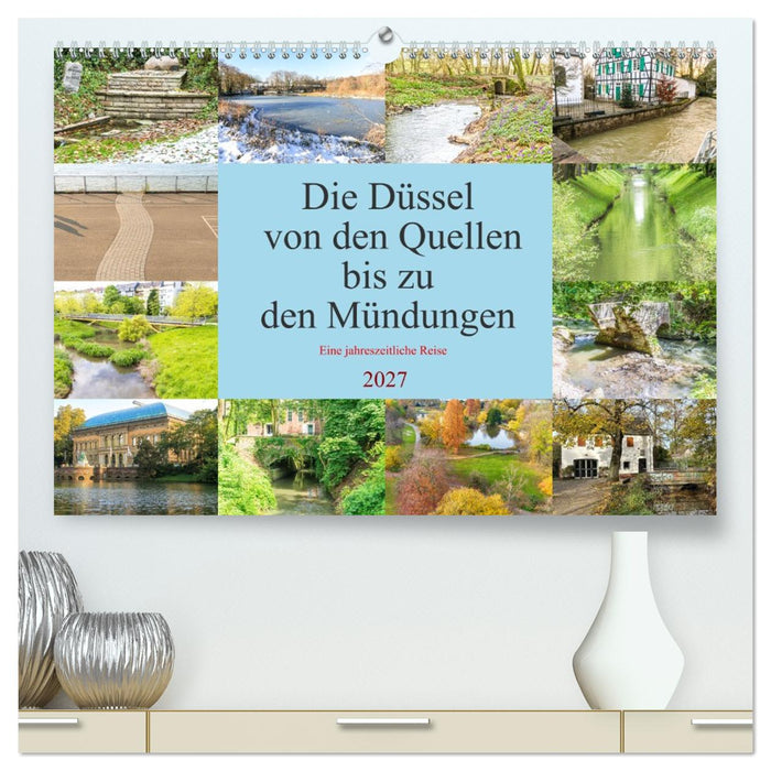 Die Düssel von den Quellen bis zu den Mündungen (CALVENDO Premium Wandkalender 2027)