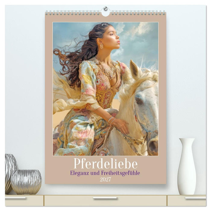 Pferdeliebe - Eleganz und Freiheitsgefühle (CALVENDO Premium Wandkalender 2027)