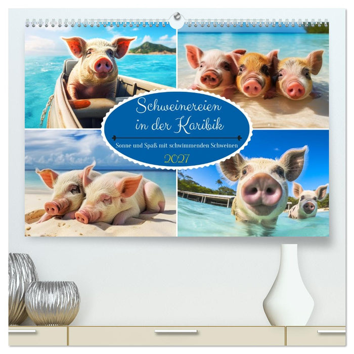 Schweinereien in der Karibik. Sonne und Spaß mit schwimmenden Schweinen (CALVENDO Premium Wandkalender 2027)