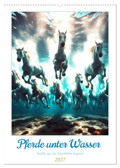 Pferde unter Wasser - Saddle up, die Tauchfahrt beginnt (CALVENDO Wandkalender 2027)