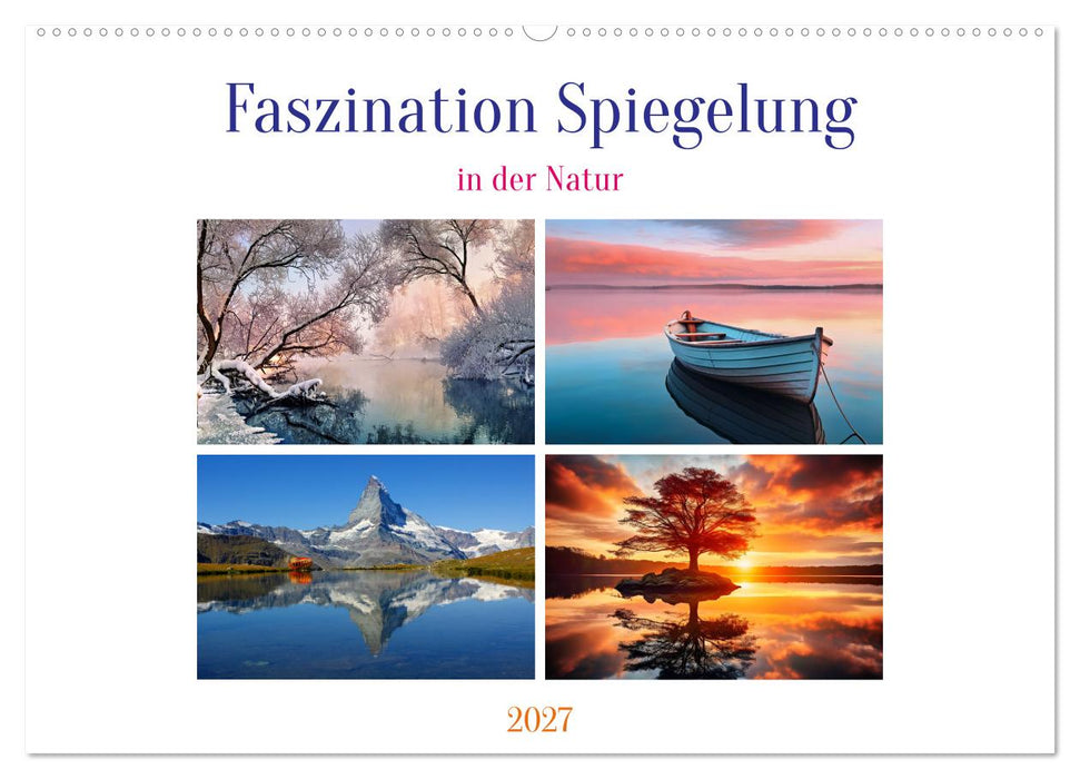 Faszination Spiegelung - in der Natur (CALVENDO Wandkalender 2027)