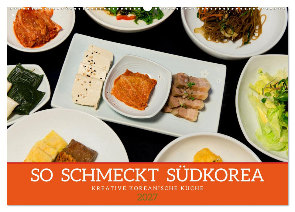 So schmeckt Südkorea: Kreative koreanische Küche (CALVENDO Wandkalender 2027)