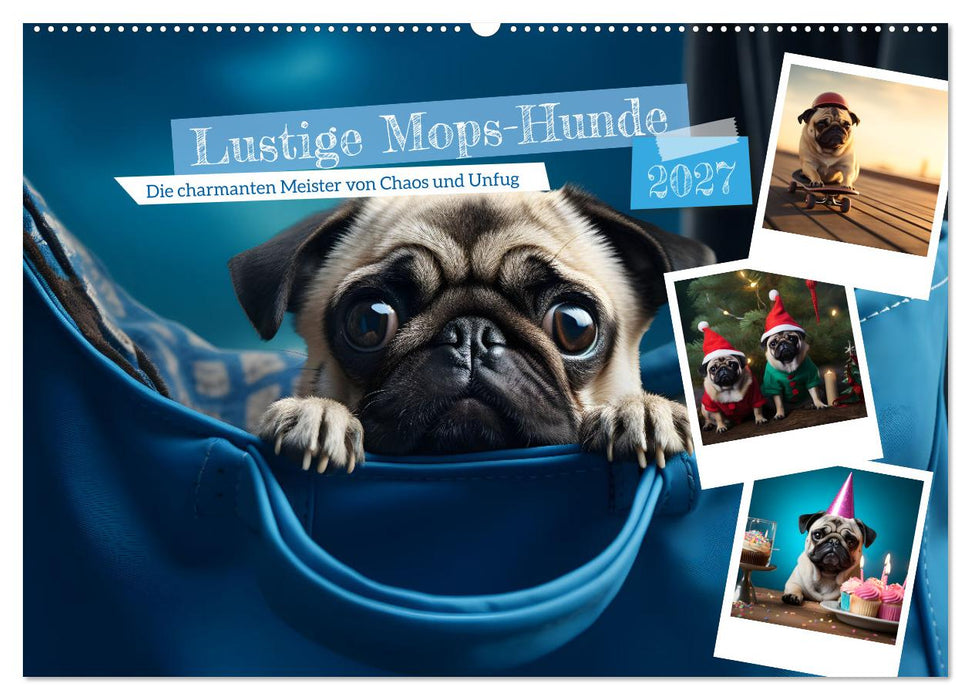 Lustige Mops-Hunde: Die charmanten Meister von Chaos und Unfug (CALVENDO Wandkalender 2027)