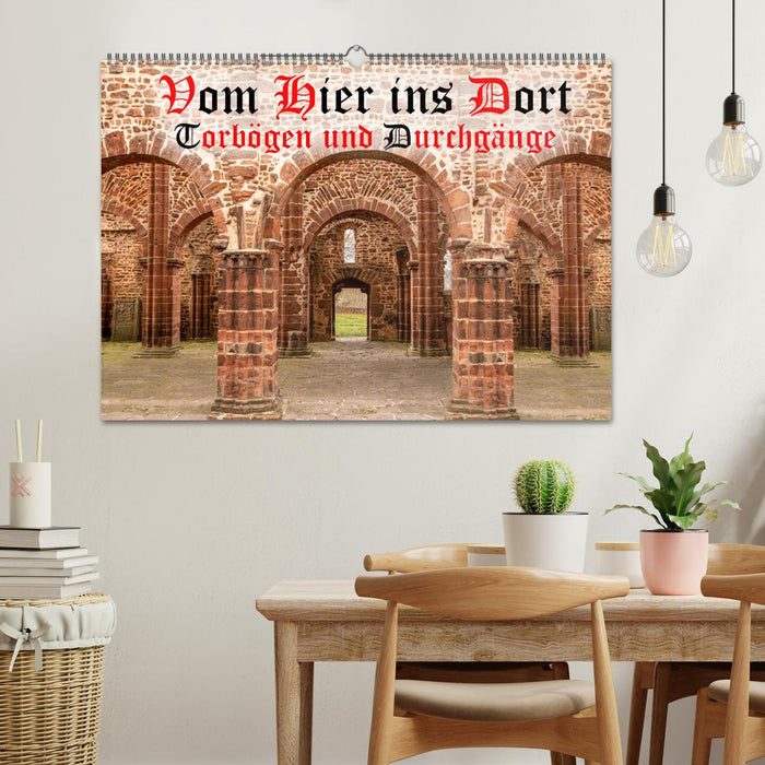 Vom Hier ins Dort - Torbögen und Durchgänge (CALVENDO Wandkalender 2027)