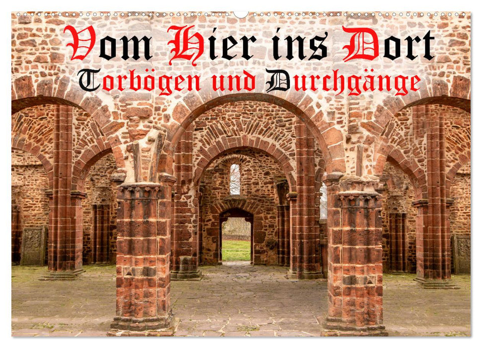 Vom Hier ins Dort - Torbögen und Durchgänge (CALVENDO Wandkalender 2027)