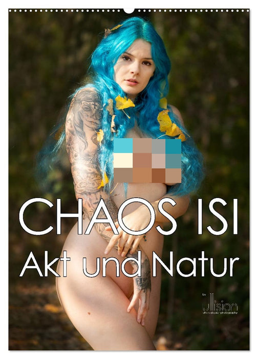 CHAOS ISI - Akt und Natur (CALVENDO Wandkalender 2027)