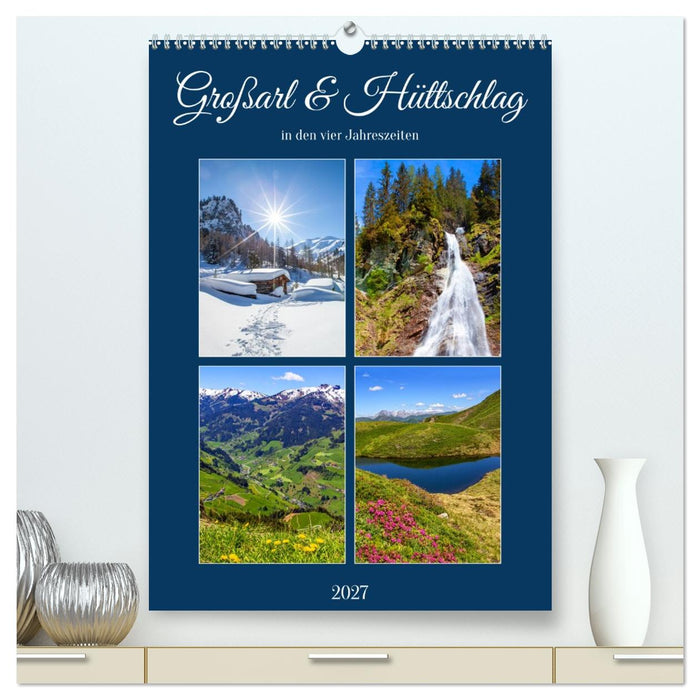 Großarl & Hüttschlag (CALVENDO Premium Wandkalender 2027)