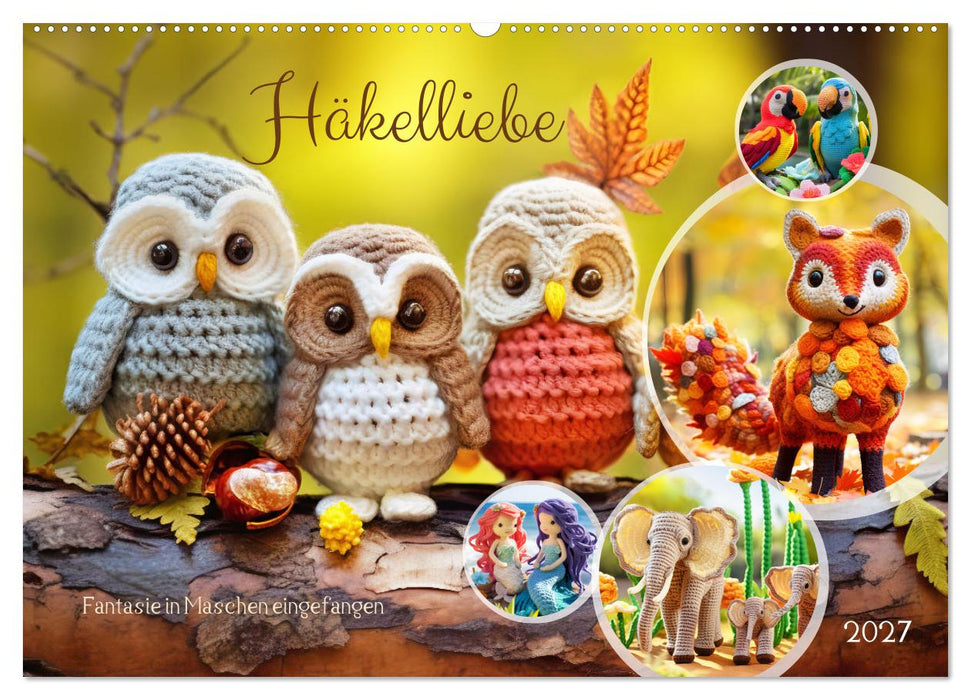 Häkelliebe - Fantasie in Maschen einfangen (CALVENDO Wandkalender 2027)