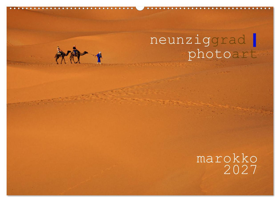 neunziggrad I photoart: marokko (CALVENDO Wandkalender 2027)