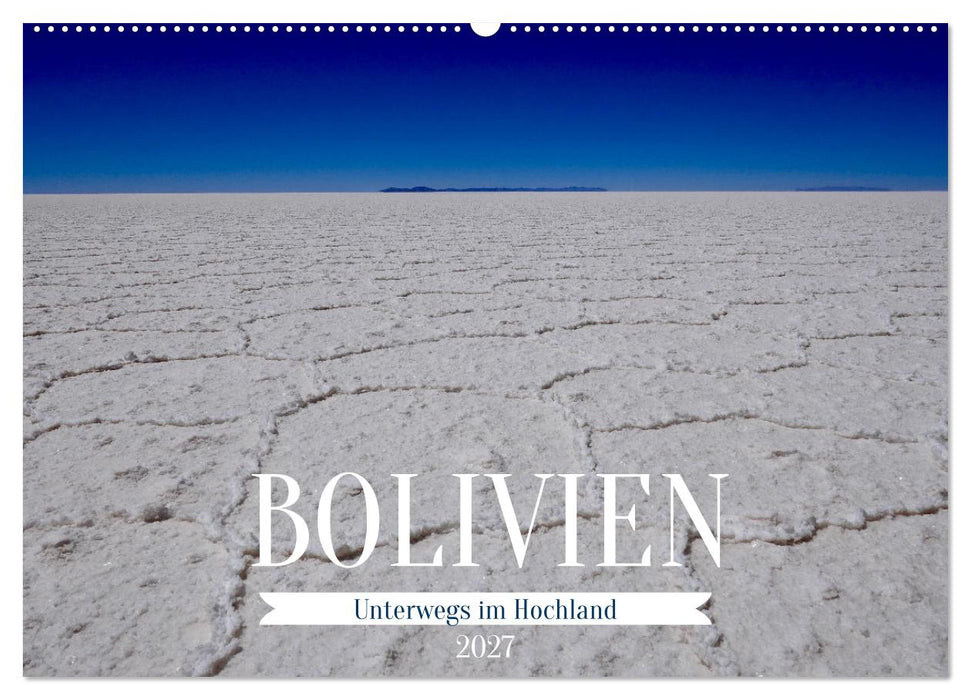 Bolivien - Unterwegs im Hochland (CALVENDO Wandkalender 2027)
